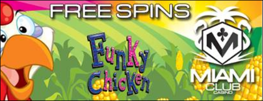 miamiclubFunkychickenFreeSpins.PNG miamiclubFunkychickenFreeSpins.PNG