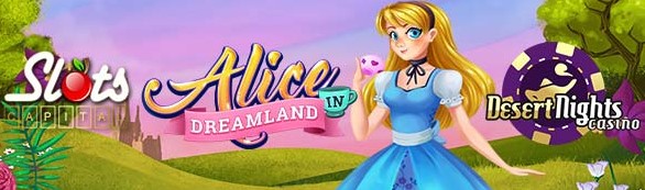 slotscapitaldesertnightsAliceinDreamland.jpg